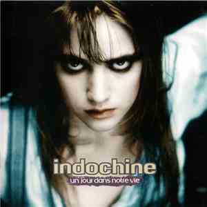 Indochine - Un Jour Dans Notre Vie download mp3 flac