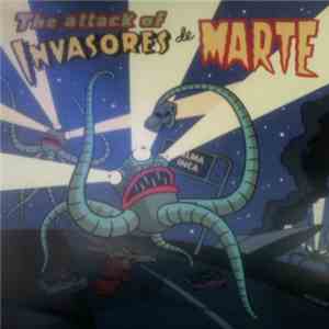 Invasores De Marte - The Attack Of Invasores De Marte download mp3 flac