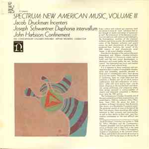 Jacob Druckman / Joseph Schwantner / John Harbison - Spectrum: New American Music Volume III download free