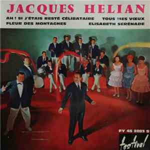 Jacques Helian - Ah ! Si J'étais Resté Célibataire download free