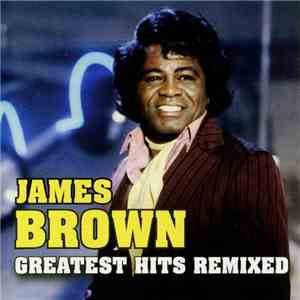 James Brown - Greatest Hits Remixed download mp3 flac
