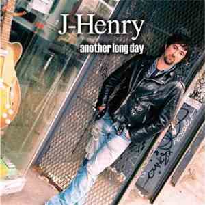 J-Henry - Another Long Day download mp3 flac