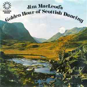 Jim MacLeod And His Band - Jim Macleod's Golden Hour Of Scottish Dancing download mp3 flac
