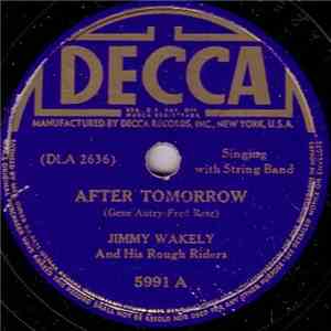 Jimmy Wakely And His Rough Riders - After Tomorrow / Gone And Left Me Blues download mp3 flac