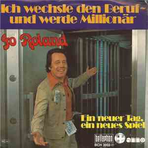 Jo Roland - Ich Wechsle Den Beruf Und Werde Millionär / Ein Neuer Tag, Ein Neues Spiel download mp3 flac