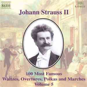 Johann Strauss II - 100 Most Famous Waltzes, Overtures, Polkas And Marches Volume 5 download mp3 flac
