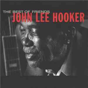 John Lee Hooker - The Best Of Friends download free