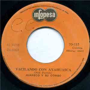 Juaneco Y Su Combo - Vacilando Con Ayahuasca / Mujer Hilandera download free