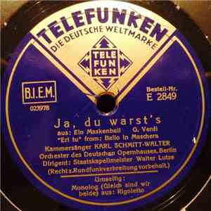 Kammersänger Karl Schmitt-Walter, Giuseppe Verdi - Ja, Du Warst's Aus: Ein Maskenball / Monolog (Gleich Sind Wir Beide) Aus: Rigoletto download mp3 flac