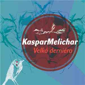 KasparMelichar - Velká Derniéra download free