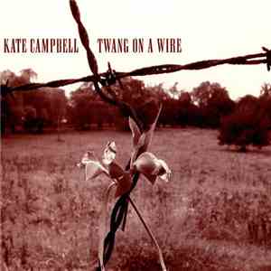 Kate Campbell - Twang On A Wire download mp3 flac
