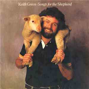 Keith Green  - Songs For The Shepherd download mp3 flac