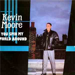 Kevin Moore  - You Spin My World Around download mp3 flac