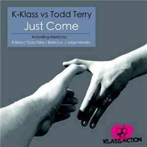 K-Klass Vs Todd Terry - Just Come download free