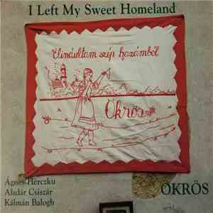 Ökrös - Elindultam Szép Hazámból / I Left My Sweet Homeland download free