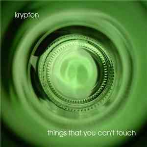Krypton  - Things That You Can't Touch download free