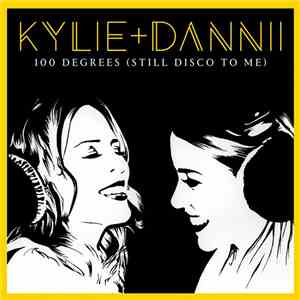 Kylie + Dannii - 100 Degrees (Still Disco To Me) download mp3 flac