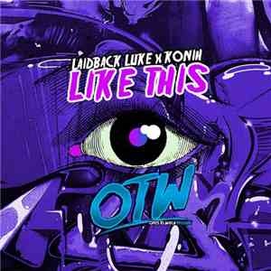 Laidback Luke x Konih - Like This download free