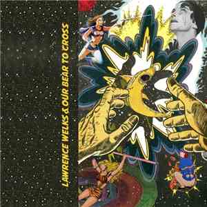 Lawrence Welks & Our Bear To Cross - Binary Execute Now download mp3 flac