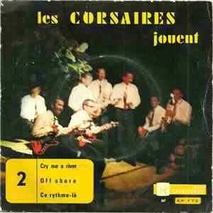 Les Corsaires - Cry Me A River / Off Shore / Ce Rythme-Là download mp3 flac