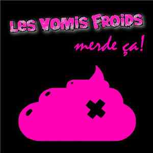 Les Vomis Froids - Merde Ça ! download free