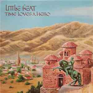 Little Feat - Time Loves A Hero download free