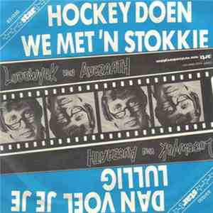 Lodewijck Van Avezaath - Dan Voel Je Je Lullig / Hockey Doen We Met 'n Stokkie download mp3 flac