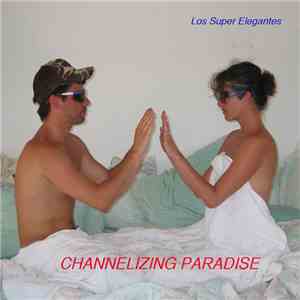 Los Super Elegantes - Channelizing Paradise download mp3 flac
