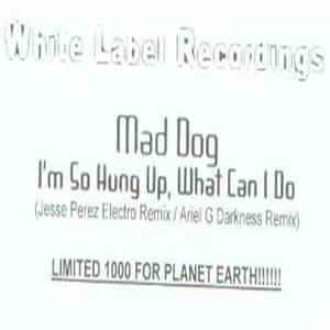 Mad Dog  - I'm So Hung Up, What Can I Do? download free