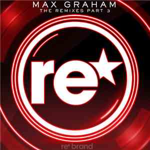 Max Graham - The Remixes Part 3 download mp3 flac