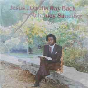 Mckinley Sandifer - Jesus On His Way Back download free