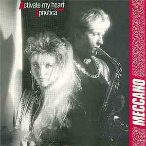 Meccano  - Activate My Heart / Ipnotica download free
