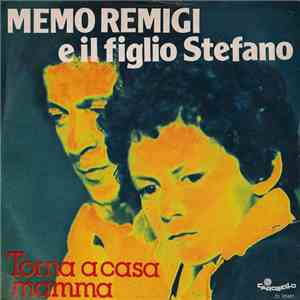 Memo Remigi E Il Figlio Stefano - Torna A Casa Mamma download mp3 flac