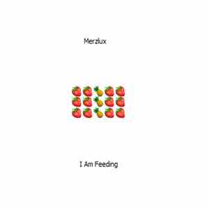 Merzlux - I Am Feeding download free