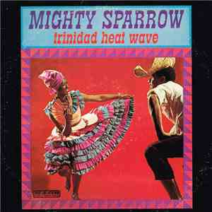 Mighty Sparrow - Trinidad Heat Wave download mp3 flac
