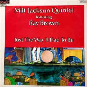 Milt Jackson Quintet With Ray Brown - Just The Way It Had To Be download mp3 flac