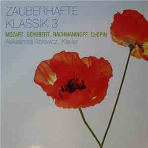 Mozart, Schubert, Rachmaninoff, Chopin ; Aleksandra Ablewicz - Zauberhafte Klassik 3 download mp3 flac