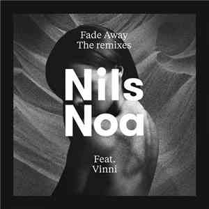 Nils Noa Ft. Vinni - Fade Away (Remixes) download mp3 flac