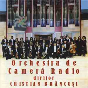 Orchestra de Cameră Radio dirijor Cristian Brâncuși - Orchestra de Cameră Radio download free