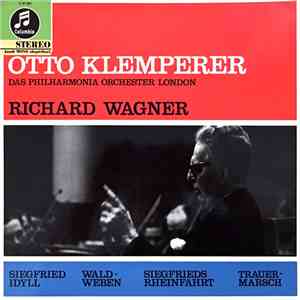 Otto Klemperer, Das Philharmonia Orchester London, Richard Wagner - Siegfried Idyll - Musik Aus "Siegfried" Und "Götterdämmerung" download mp3 flac