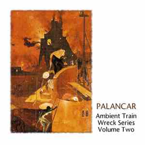 Palancar - Ambient Train Wreck - Volume 2 download mp3 flac