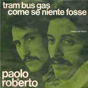 Paolo E Roberto - Tram Bus Gas / Come Se Niente Fosse download mp3 flac