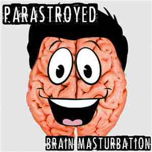 Parastroyed - Brain Masturbation download free