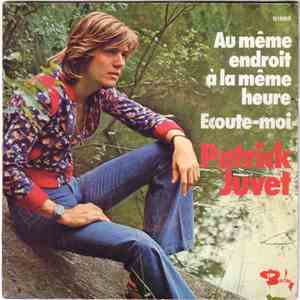 Patrick Juvet - Au Même Endroit À La Même Heure / Ecoute-Moi download free