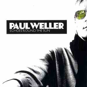 Paul Weller - Echoes Round The Sun/Have You Made Up Your Mind download mp3 flac