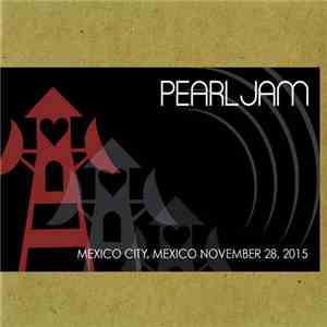 Pearl Jam - Mexico City, Mexico November 28, 2015 download mp3 flac