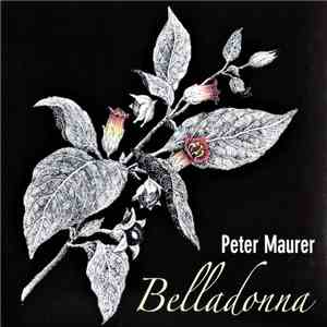 Peter Maurer  - Belladonna - Musikgeschichten Aus Dem Reich Der Tollkirsche In 9 Szenen download mp3 flac