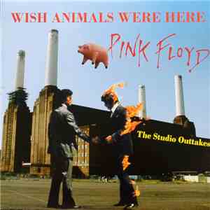 Pink Floyd - Wish Animals Were Here - The Studio Outtakes download mp3 flac