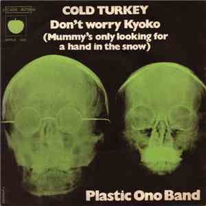 Plastic Ono Band - Cold Turkey / Don't Worry Kyoko (Mummy's Only Looking For A Hand In The Snow) download free