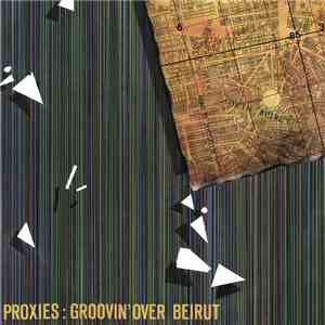 Proxies - Groovin' Over Beirut download mp3 flac